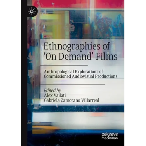 Ethnographies of 'on Demand' Films: Anthropological Explorations of Commissioned Audiovisual Productions