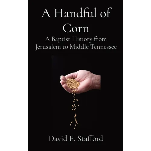 A Handful of Corn: A Baptist History from Jerusalem to Middle Tennessee