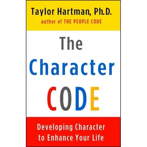 The Character Code: Developing Character to Enhance Your Life