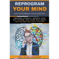 Reprogram Your Mind and Determine Your Destiny