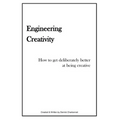 Engineering Creativity: How to get Deliberately Better at being Creative