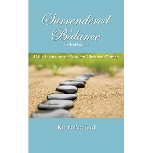 Surrendered Balance Daily Living for the Modern Christian Woman