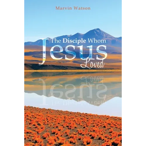 The Disciple Whom Jesus Loved