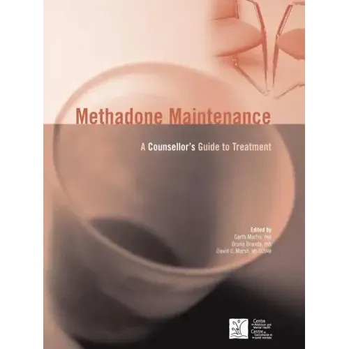 Methadone Maintenance: A Counsellor's Guide to Treatment