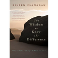 The Wisdom to Know the Difference: When to Make a Change-and When to Let Go