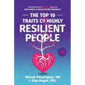 The Top 10 Traits of Highly Resilient People: Real Life Stories of Resilience Show You How to Build a Stress Resistant Personality