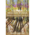 Healthy Power: Pathways to Success in Work, Love and Life