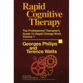 Rapid Cognitive Therapy: The Professional Therapists Guide to Rapid Change Work
