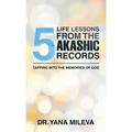 Five Life Lessons from the Akashic Records: Tapping into the Memories of God