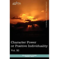 Personal Power Books (in 12 Volumes), Vol. XI: Character Power or Positive Individuality