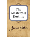 The Mastery of Destiny