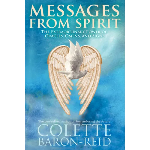 Messages From Spirit: The Extraordinary Power of Oracles, Omens, and Signs