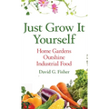 Just Grow It Yourself: Home Gardens Outshine Industrial Food