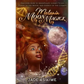 Melanin Moon Magick: Discover How to Manipulate Lunar Cycles, Phases of The Moon, and Energy of The Cosmos