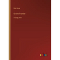 On the Frontier: in large print