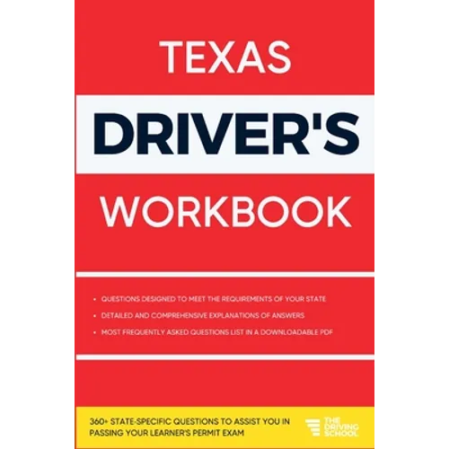 Texas Driver's Workbook: 360+ State-Specific Questions to Assist You in Passing Your Learner's Permit Exam