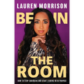 Be In the Room: How to Stop Shrinking and Start Leading with Purpose
