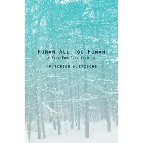 Human All Too Human: A Book For Free Spirits