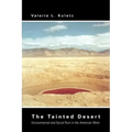The Tainted Desert: Environmental and Social Ruin in the American West