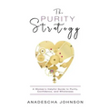 The Purity Strategy: A Woman's Helpful Guide to Purity, Confidence, and Wholeness