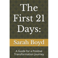 The First 21 Days: A Guide for a Positive Transformation Journey