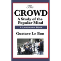 The Crowd: A Study of the Popular Mind