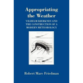 Appropriating the Weather: Vilhelm Bjerknes and the Construction of a Modern Meteorology