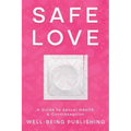 Safe Love: A Guide to Sexual Health & Contraception