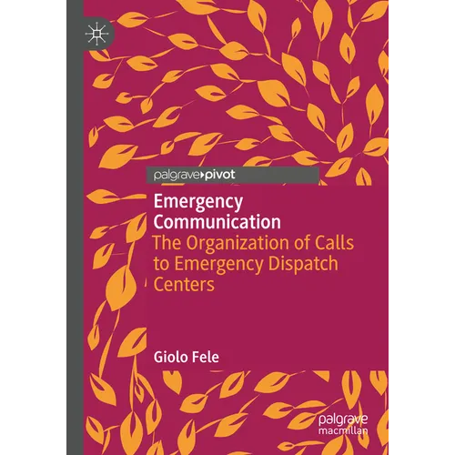 Emergency Communication: The Organization of Calls to Emergency Dispatch Centers