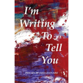 I'm Writing To Tell You