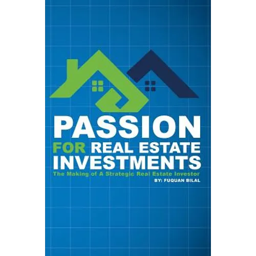 Passion for Real Estate Investing: The Making of a Strategic Real Estate Investor