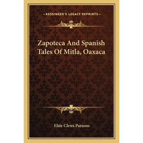 Zapoteca And Spanish Tales Of Mitla, Oaxaca