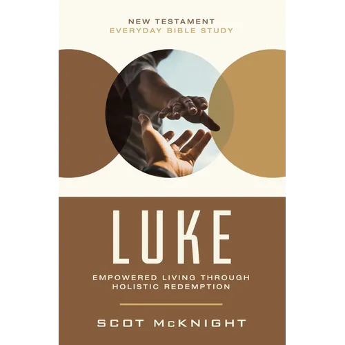 Luke: Empowered Living Through Holistic Redemption