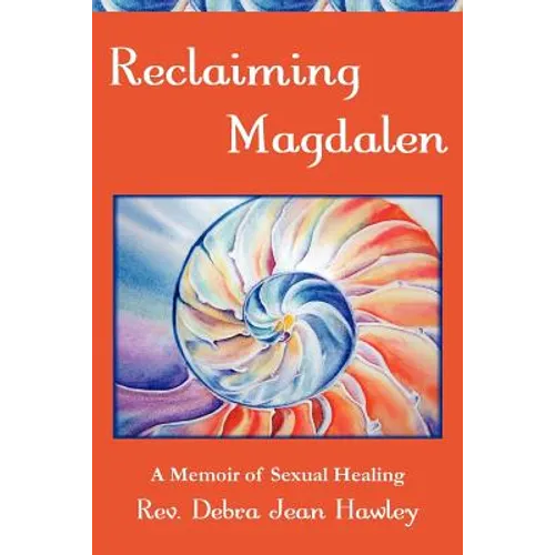 Reclaiming Magdalen: A Memoir of Sexual Healing