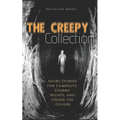 The Creepy Collection: Freaky stories for stormy nights, campfires, and under the covers