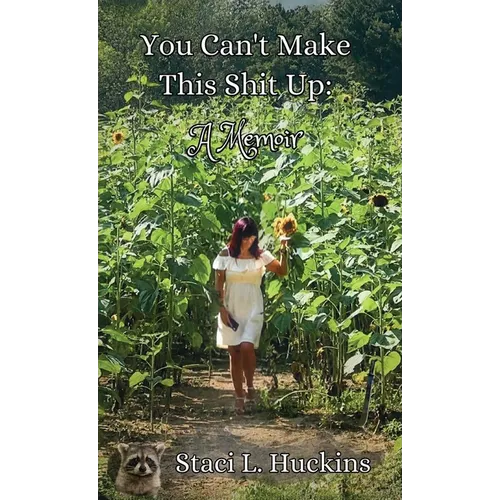 You Can't Make This Shit Up: A Memoir