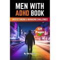 Men With ADHD: Understanding and Managing Challenges