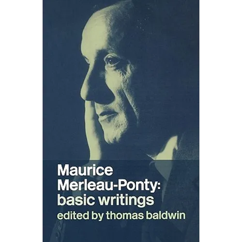 Maurice Merleau-Ponty: Basic Writings