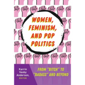 Women, Feminism, and Pop Politics: From "Bitch" to "Badass" and Beyond