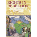 Rights in Rebellion: Indigenous Struggle and Human Rights in Chiapas