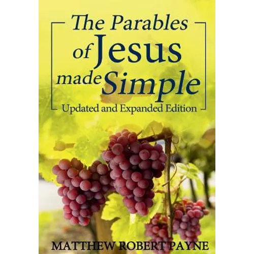 The Parables of Jesus Made Simple: Updated and Expanded Edition