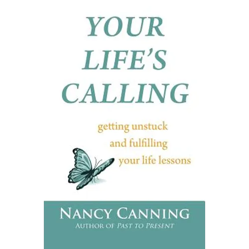 Your Life's Calling: Getting Unstuck and Fulfilling Your Life Lessons