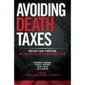 Avoiding Death Taxes: You Can't Take It With You, But You Need Not Pay the Government To Die