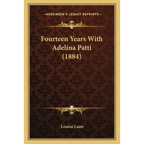 Fourteen Years With Adelina Patti (1884)