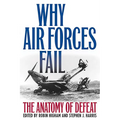 Why Air Forces Fail: The Anatomy of Defeat