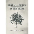 Lost in the Sound: Finding Clarity in the Noise