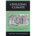 Civilizing Climate: Social Responses to Climate Change in the Ancient Near East