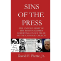 Sins of the Press: The Untold Story of The Boston Globe's Reporting on Sex Abuse in the Catholic Church