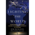 Lighting the World: Transforming Our Energy Future by Bringing Electricity to Everyone
