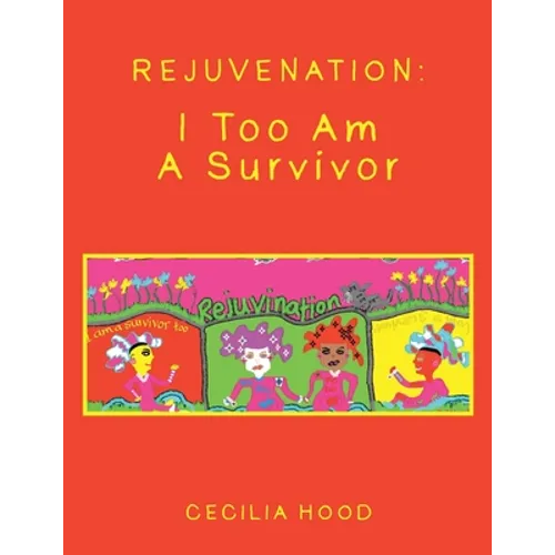 Rejuvenation: I Too Am a Survivor